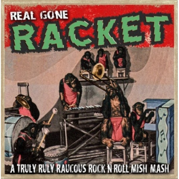 V.A. - Real Gone Racket : A Truly Ruly Raucous R'n'R..